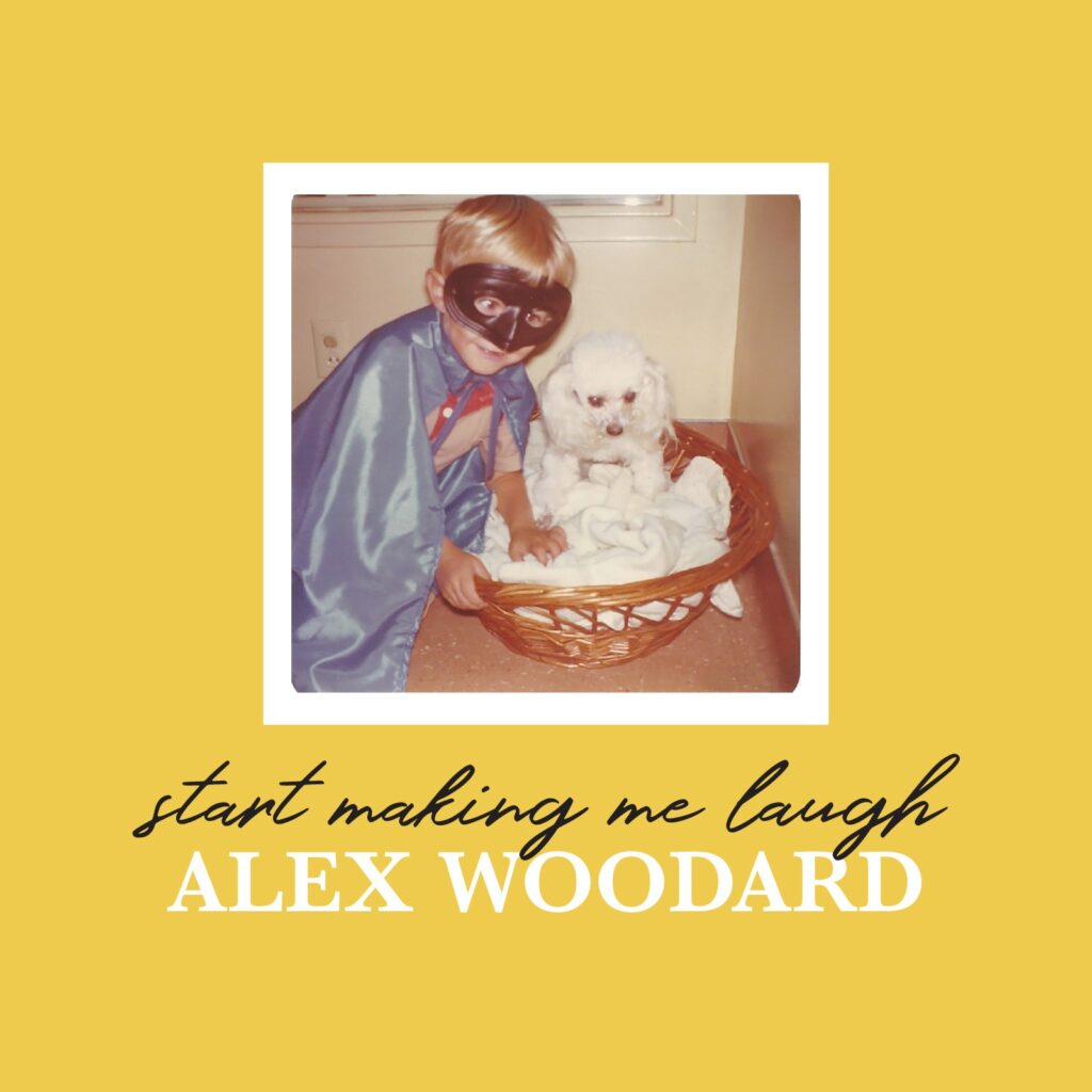 Alex Woodard - Music - Start Making Me Laugh Album